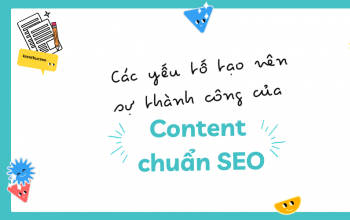 Content Chuẩn Seo Là Gì? Các Yếu Tố Tạo Nên Sự Thành Công Của Content Chuẩn Seo