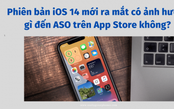Phiên bản iOS 14 mới ra mắt có ảnh hưởng gì đến ASO trên App Store không?