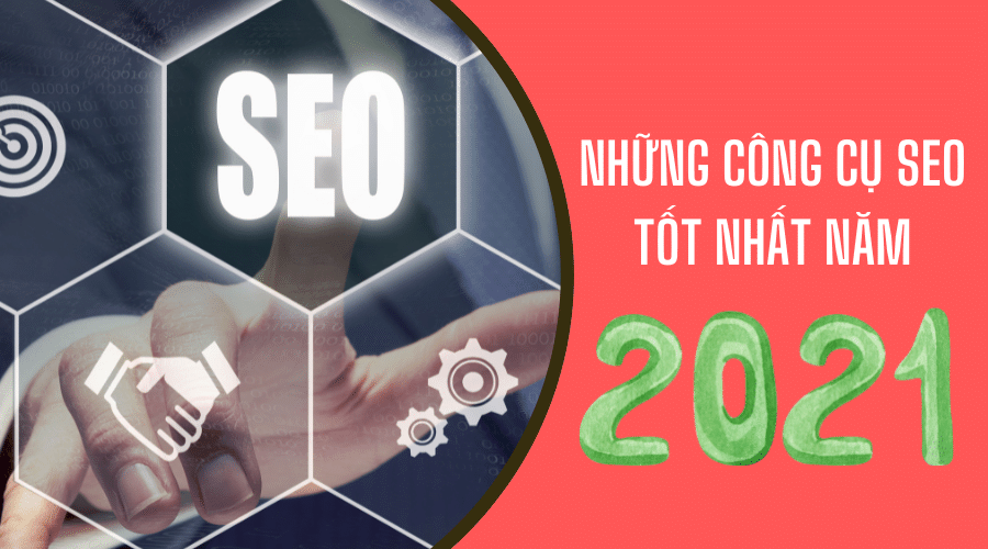 Những công cụ SEO tốt nhất năm 2021