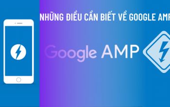 AMP là gì? Những điều cần biết về Google AMP