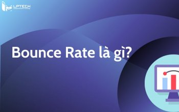 Bounce rate là gì? 4 nguyên tắc giảm Bounce rate hiệu quả