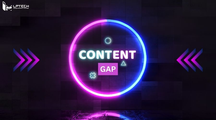 Content gap là gì