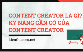 Content Creator Là Gì? Kỹ Năng Cần Có Của Content Creator