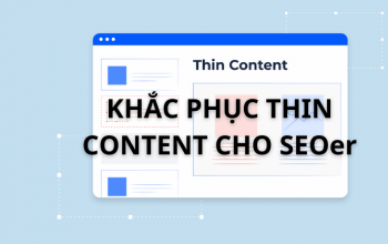 Thin Content – Mối Nguy Hại Cho Seo Và Cách Khắc Phục