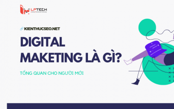 Digital Marketing là gì? Tổng quan về Digital Marketing dành cho người mới