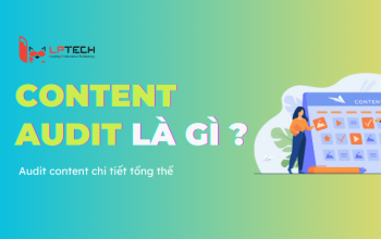 Content Audit là gì? Hướng dẫn Audit Content tổng thể chi tiết