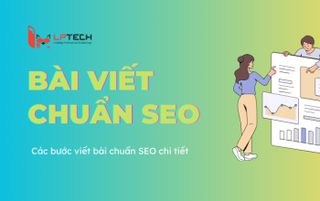 Bài viết chuẩn SEO là gì? Cấu trúc và mẫu bài viết chuẩn SEO