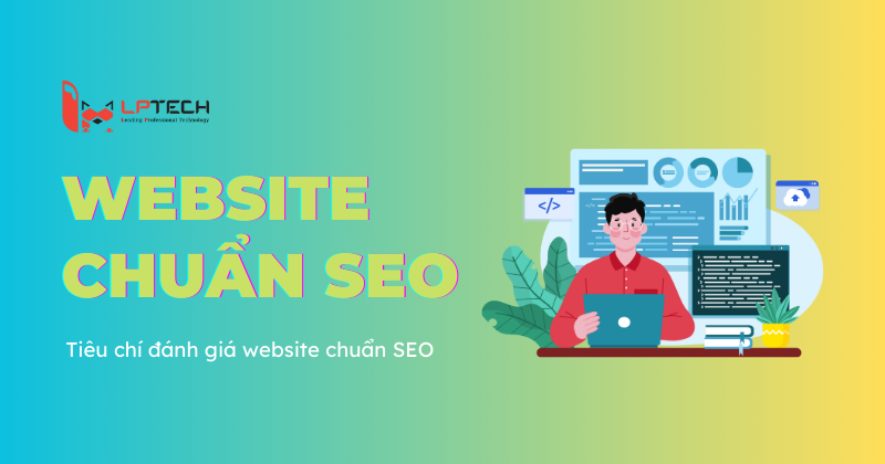 Tiêu chí đánh giá website chuẩn SEO