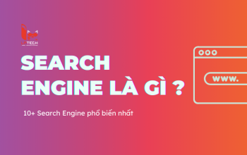 Search Engine là gì? Top 10+ Search Engine phổ biến nhất hiện nay