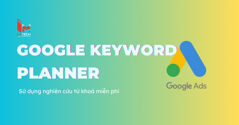 Google Keyword Planner là gì