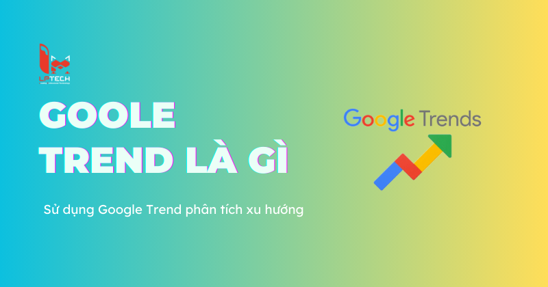 Google Trends là gì?