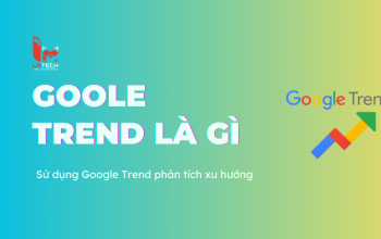 Google Trend là gì? Sử dụng Google Trend phân tích xu hướng tìm kiếm