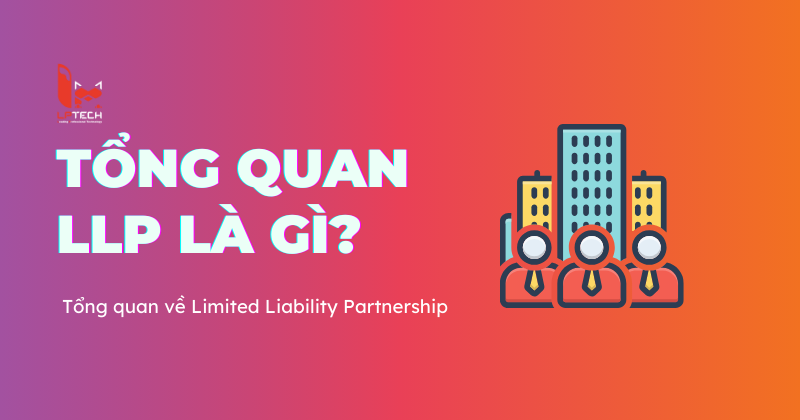 LLP (Limited Liability Partnership) là gì