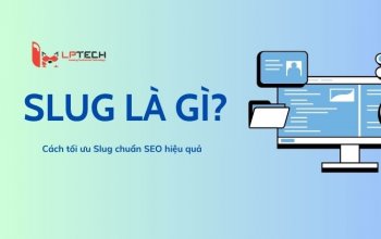 Slug là gì? Cách tối ưu slug chuẩn SEO hiệu quả