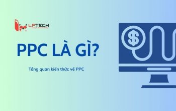 PPC là gì? Tổng quan kiến thức về PPC