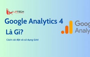 Google Analytics 4 là gì? Cách cài đặt và sử dụng GA4