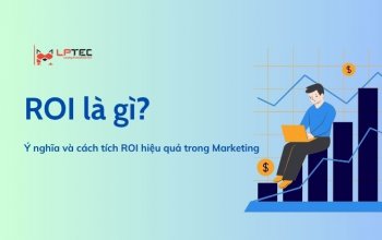 ROI là gì? Ý nghĩa và cách tích ROI hiệu quả trong Marketing