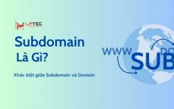 Subdomain là gì? Khác biệt giữa Subdomain và Domain