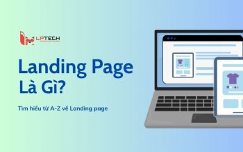 Landing page là gì? Tìm hiểu từ A-Z về Landing page