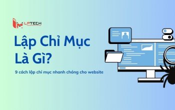 Lập chỉ mục là gì? 9 cách lập chỉ mục nhanh chóng cho website
