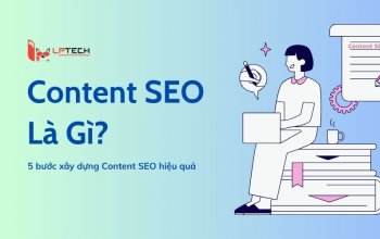 Content SEO là gì? 5 bước xây dựng Content SEO hiệu quả