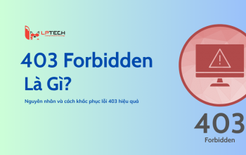 403 Forbidden là gì? Nguyên nhân và cách khắc phục lỗi 403 hiệu quả