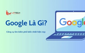 Google là gì? Công cụ tìm kiếm phổ biến nhất hiện nay
