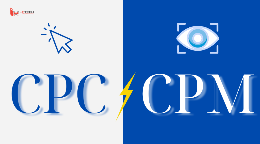 Sự khác biệt giữa CPM và CPC là gì