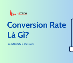 Conversion rate là gì? Cách tối ưu tỷ lệ chuyển đổi