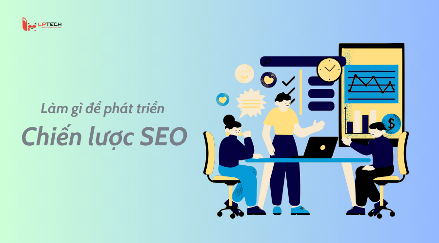 Làm gì để phát triển chiến lược SEO