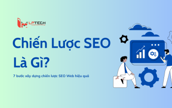 Chiến lược SEO là gì? 7 bước xây dựng chiến lược SEO Web hiệu quả