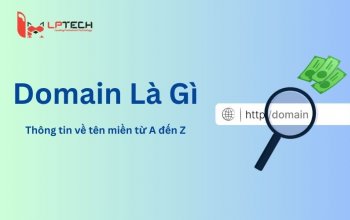 Domain là gì? Tổng hợp thông tin về tên miền từ A đến Z