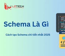 Schema là gì? Cách tạo Schema cho website chi tiết nhất 2025