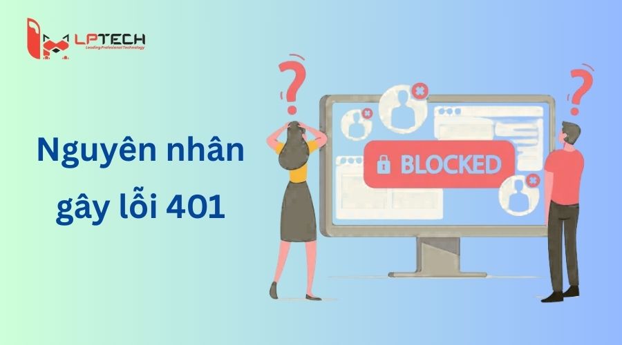 Nguyên nhân phổ biến gây ra lỗi 401 Unauthorized 