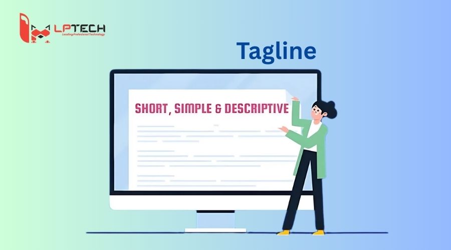 Tagline cần ngắn gọn, súc tích và mang dấu ấn thương hiệu