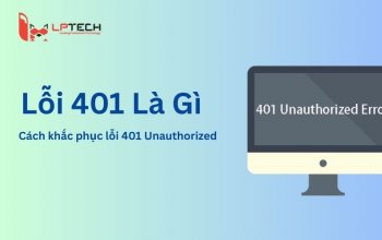 Lỗi 401 là gì? Cách khắc phục lỗi 401 Unauthorized hiệu quả