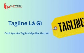 Tagline là gì? Cách tạo nên Tagline hấp dẫn và ấn tượng