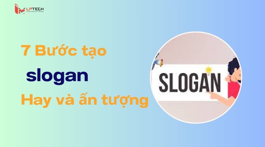 7 Bước tạo slogan Hay và ấn tượng