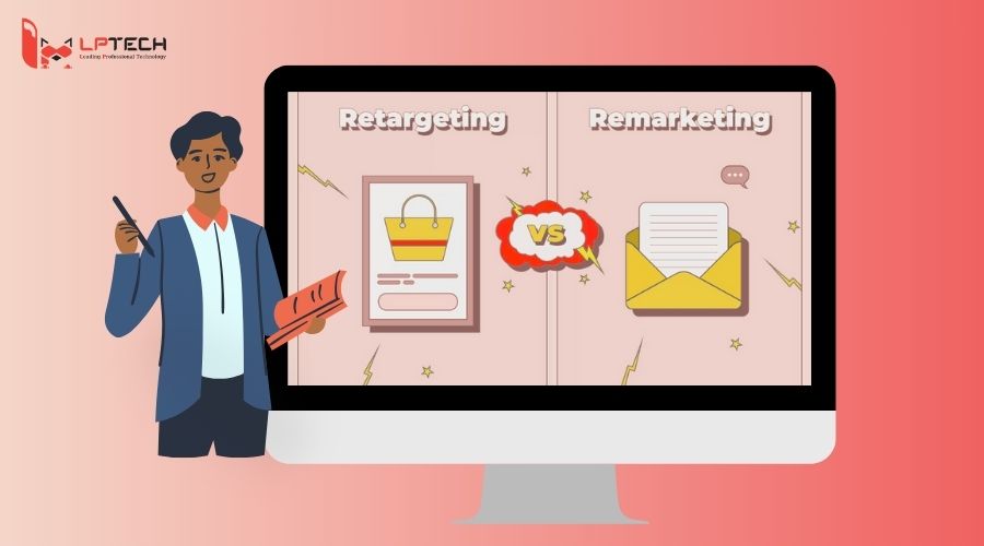 Phân biệt Retargeting và Remarketing