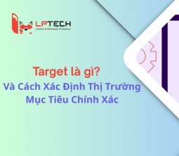 Target là gì? Và Cách Xác Định Thị Trường Mục Tiêu Chính Xác