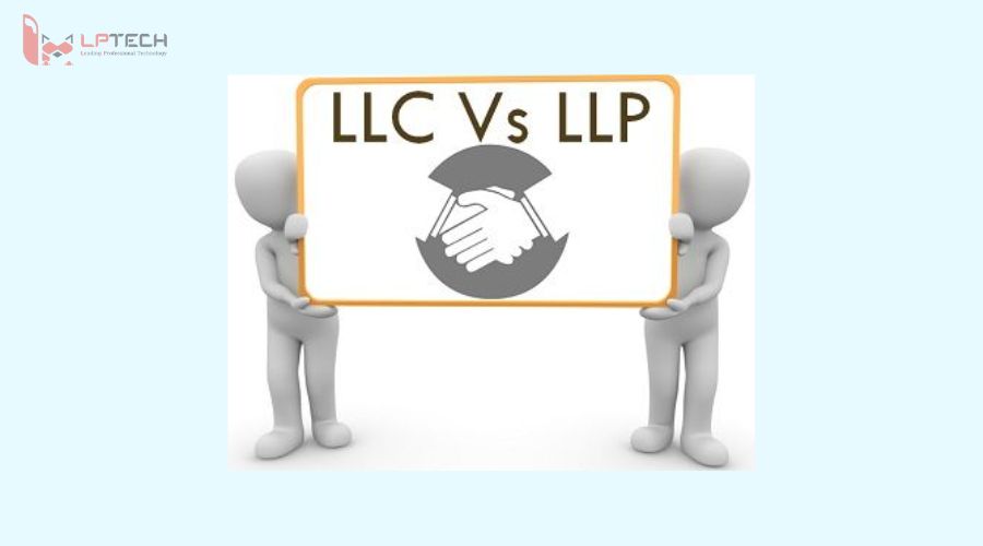 LLP và LLC có điểm khác biệt gì?