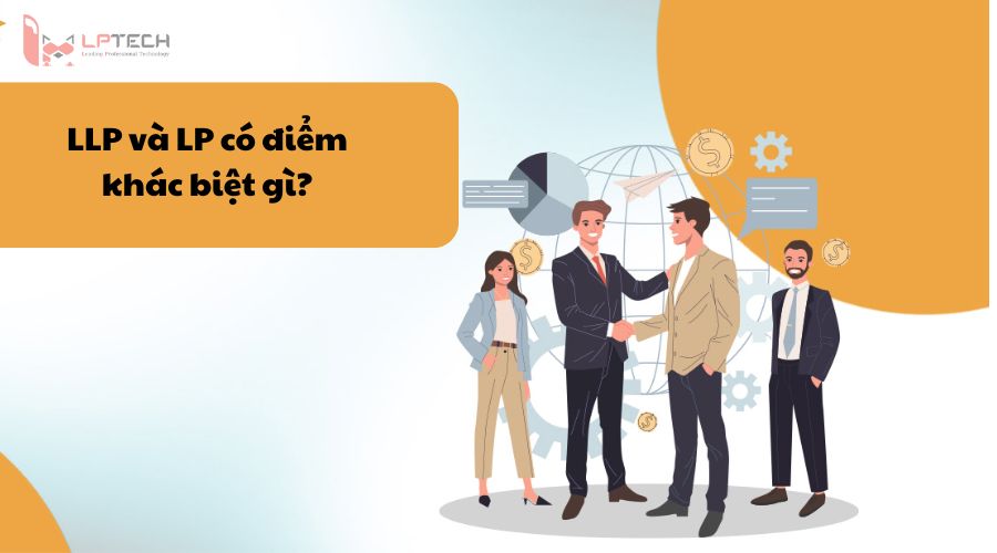 LLP và LP có điểm khác biệt gì?