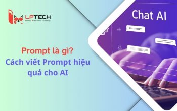 Prompt là gì? Cách viết Prompt hiệu quả cho AI