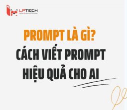 Prompt là gì? Cách viết Prompt hiệu quả cho AI
