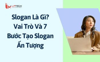 Slogan Là Gì? Vai Trò Và 7 Bước Tạo Slogan Ấn Tượng
