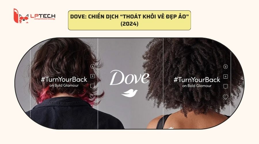 Dove: Chiến dịch “Thoát khỏi vẻ đẹp ảo” (2024)