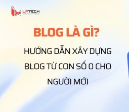 Blog là gì? Hướng dẫn xây dựng blog từ con số 0 cho người mới