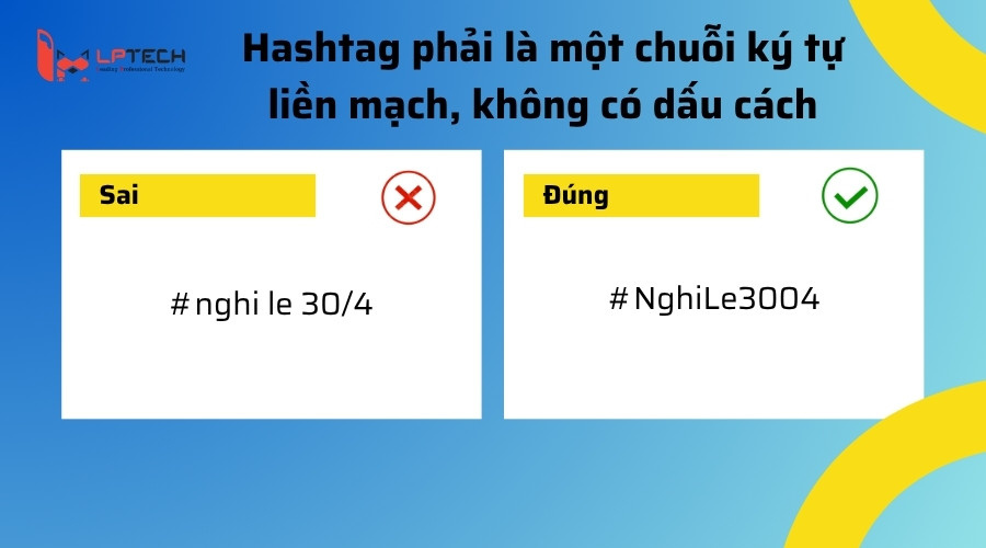 Hashtag phải là một chuỗi ký tự liền mạch, không có dấu cách