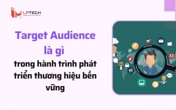 Target Audience là gì trong hành trình phát triển thương hiệu bền vững